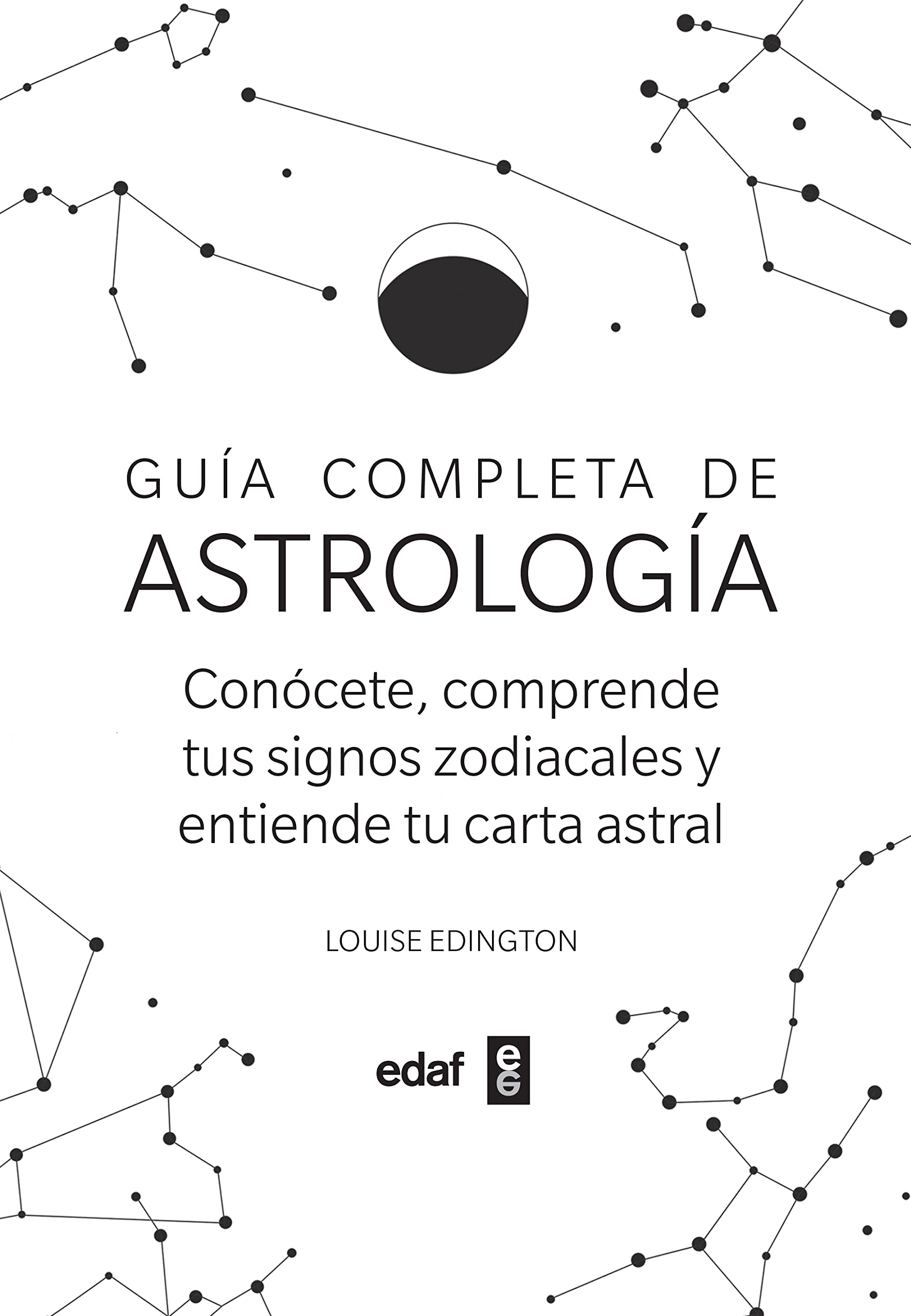 Guía completa de astrología / Complete Guide to Astrology: Conocete, Comprende Tus Signos Zodiacales Y Entiende Tu Carta Astral book
