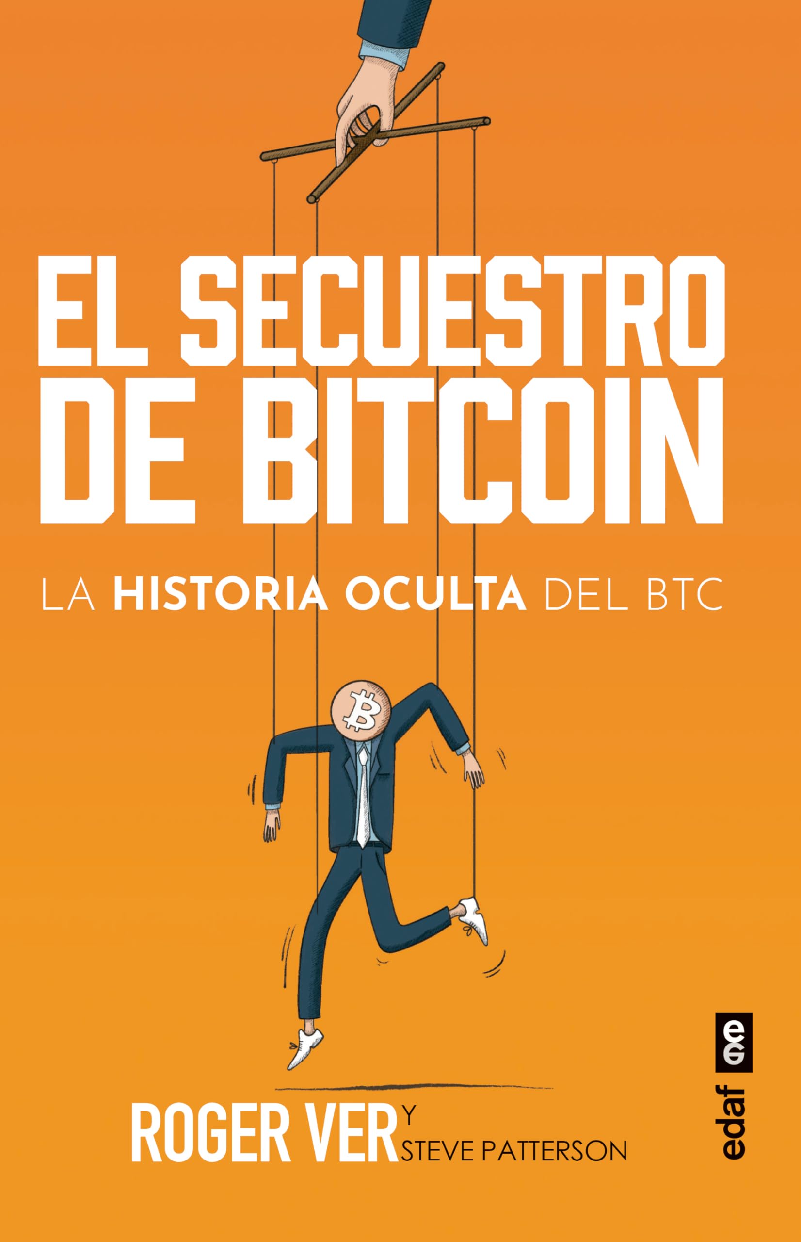 El secuestro de BITCOIN: La historia oculta del BTC (Edaf Ensayo) Business, Finance & Career
