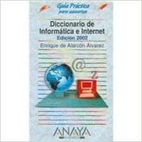 Diccionario de informatica e internet 2002/2002 Information And Internet Dictionary book