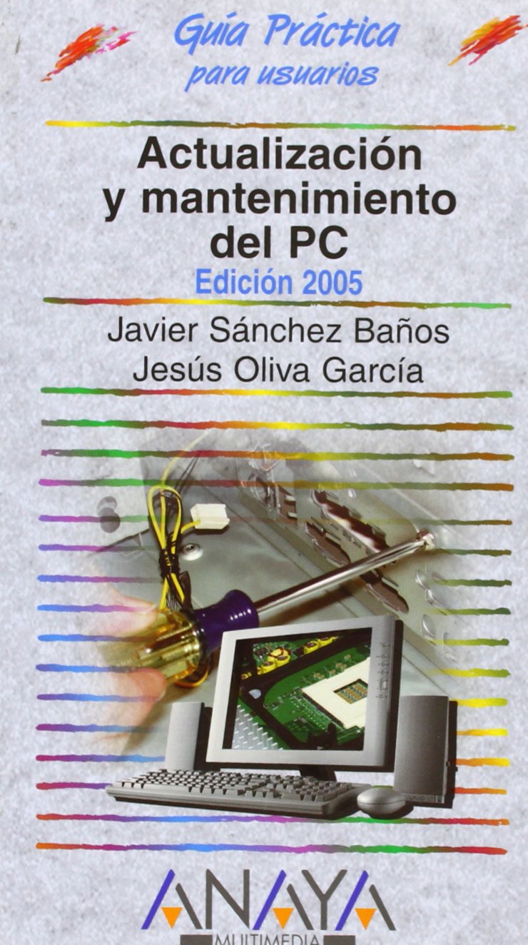 Actualizacion y mantenimiento del PC 2005 / Updating And Maintaining Your PC 2005 (Guia Practica Para Usuarios / Users Practical Guide) Computer Science