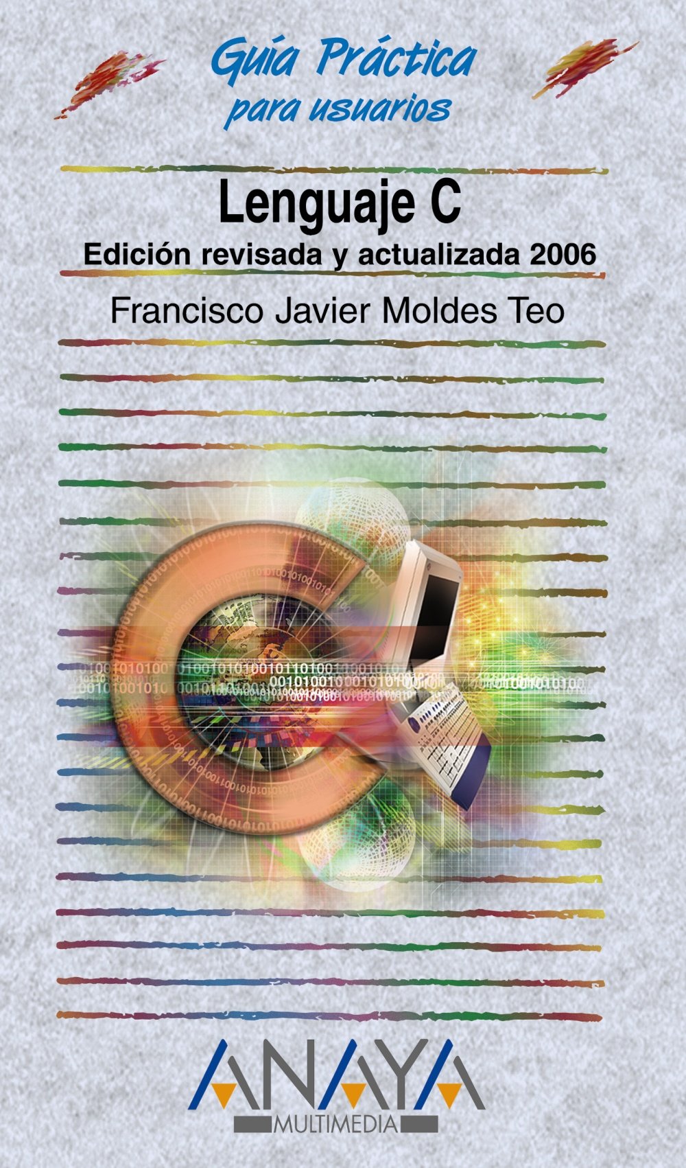 Lenguaje C : edición revisada y ampliada 2006 (Guías Prácticas) Computer Science