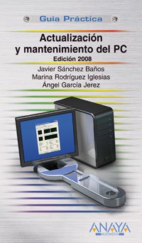 Actualización y mantenimiento del PC. Edición 2008 (Guías Prácticas, Band 472) Computer Science