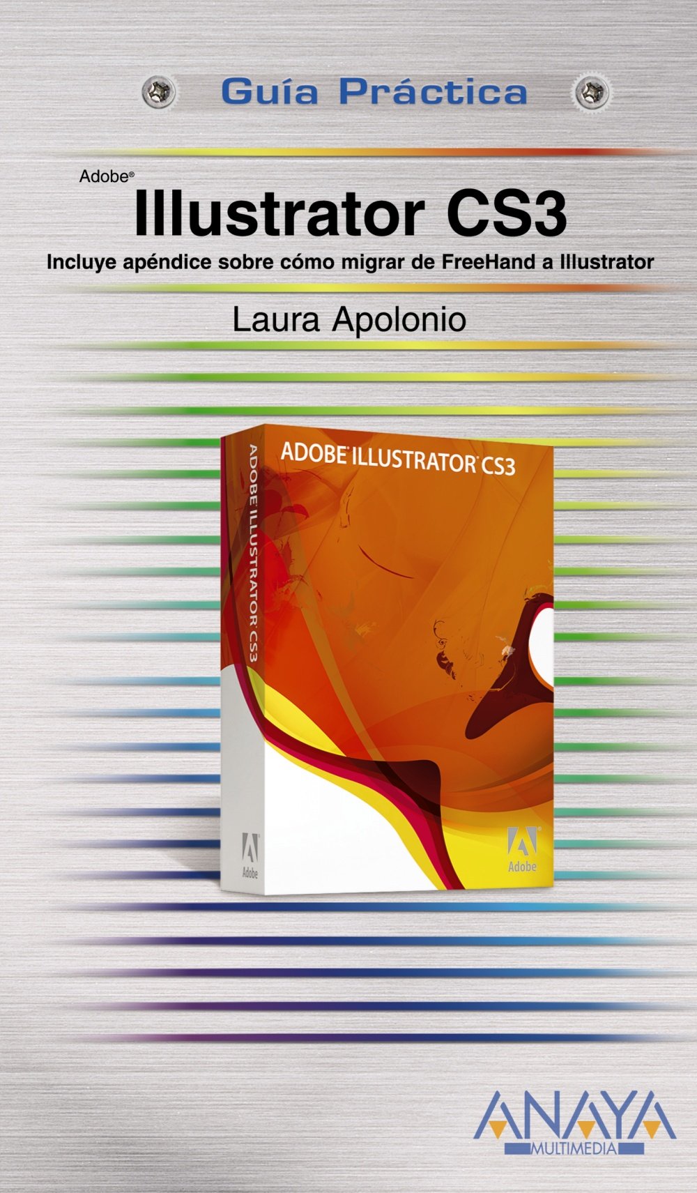 Illustrator CS3 : incluye apéndice sobre cómo migrar de FreeHand a Illustrator Computer Science