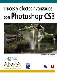 Trucos y efectos avanzados con Photoshop CS3/ Advanced tricks and effects with Photoshop CS3 (Diseno Y Creatividad) book