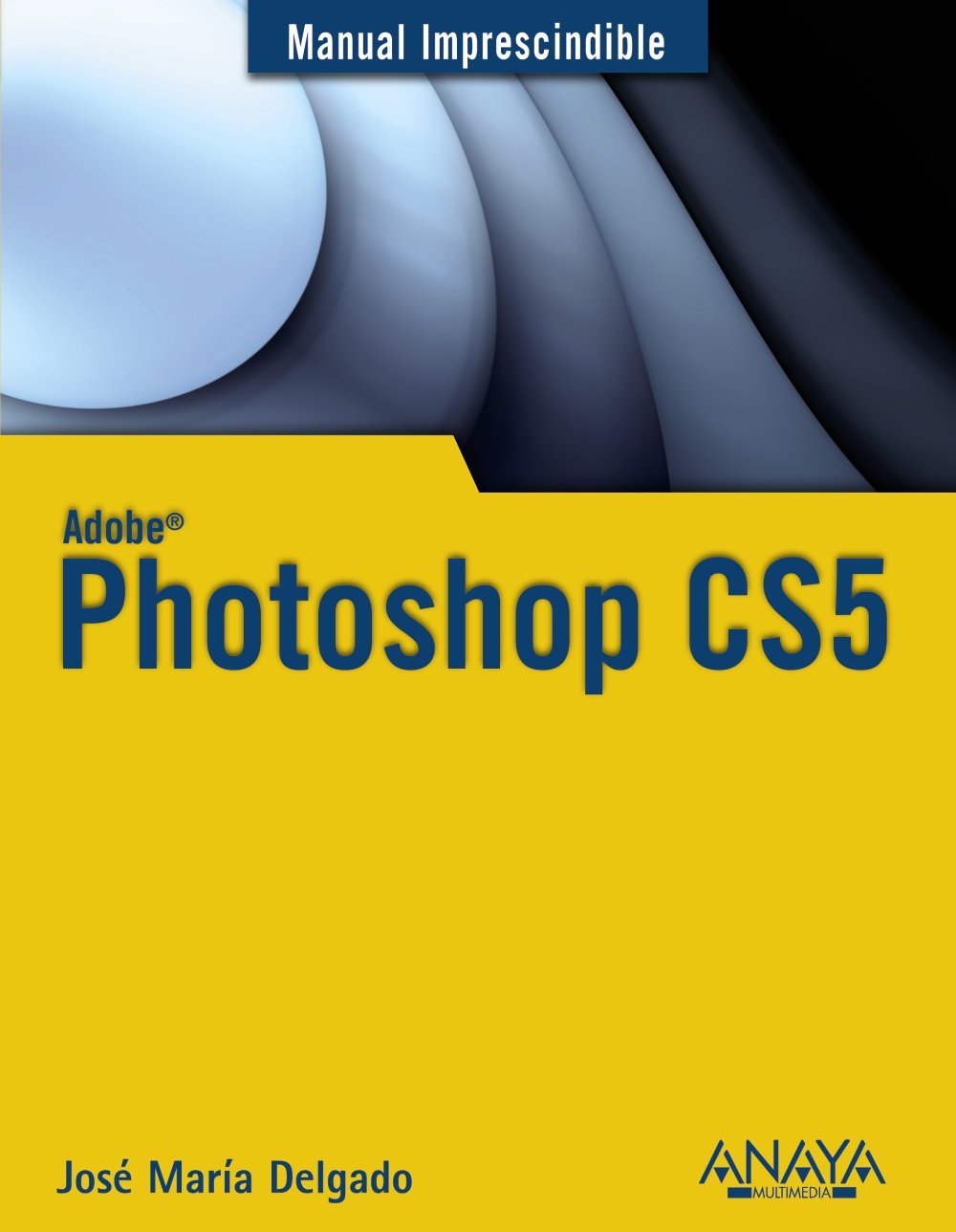 Manual imprescindible de Photoshop CS5 / Photoshop CS5 Essential Manual book