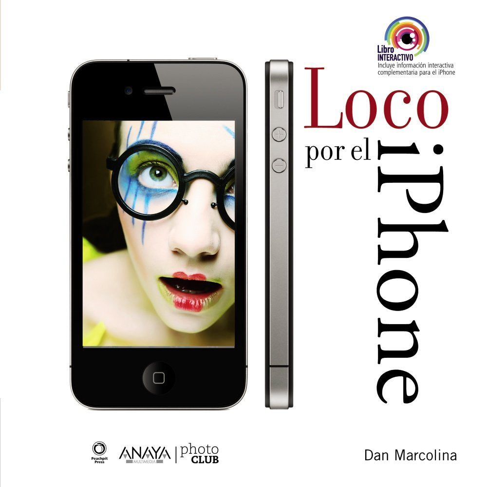 Loco por el iPhone : toma y manipula fotos espectaculares Social Sciences