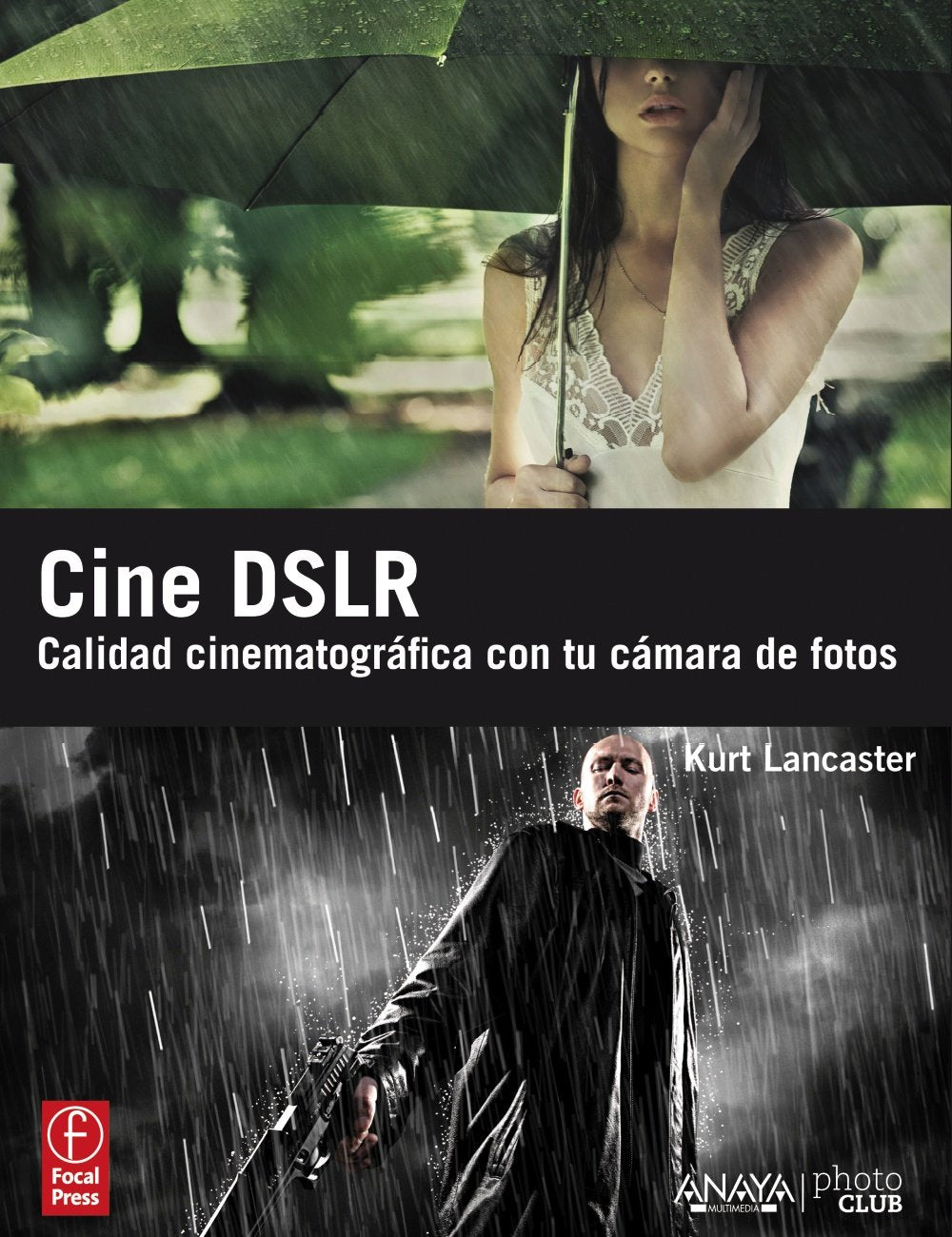 Cine DSLR / DSRL Cinema: Calidad cinematográfica con tu camara de fotos / Crafting the Film Look with Video book