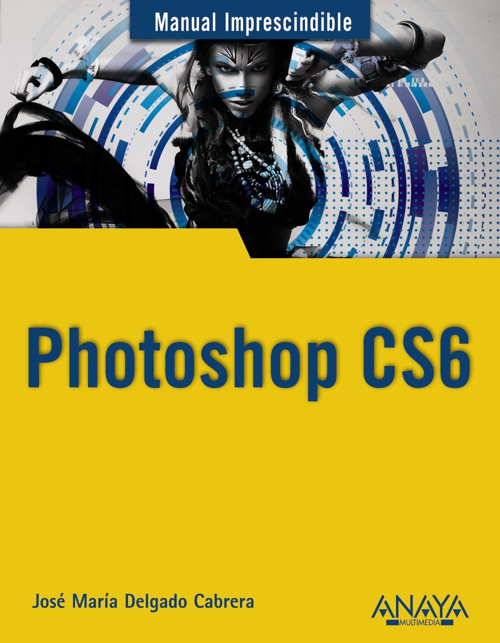 Photoshop CS6 (MANUALES IMPRESCINDIBLES) Hobbies & Crafts