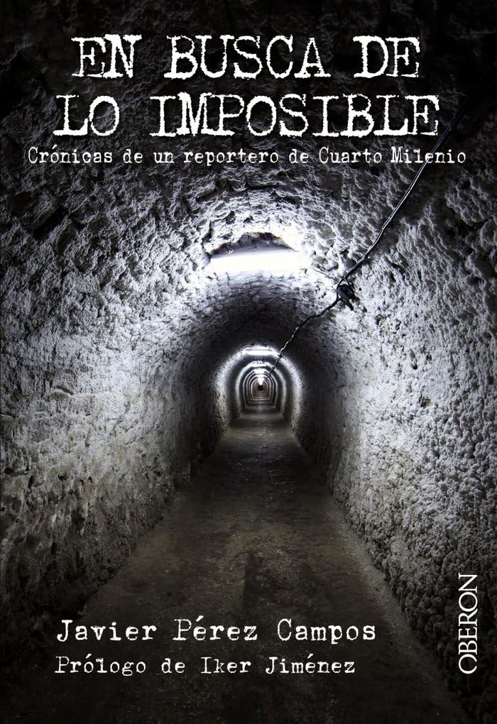 En busca de lo imposible : crónicas de un reportero de Cuarto Milenio (Libros singulares) Social Sciences