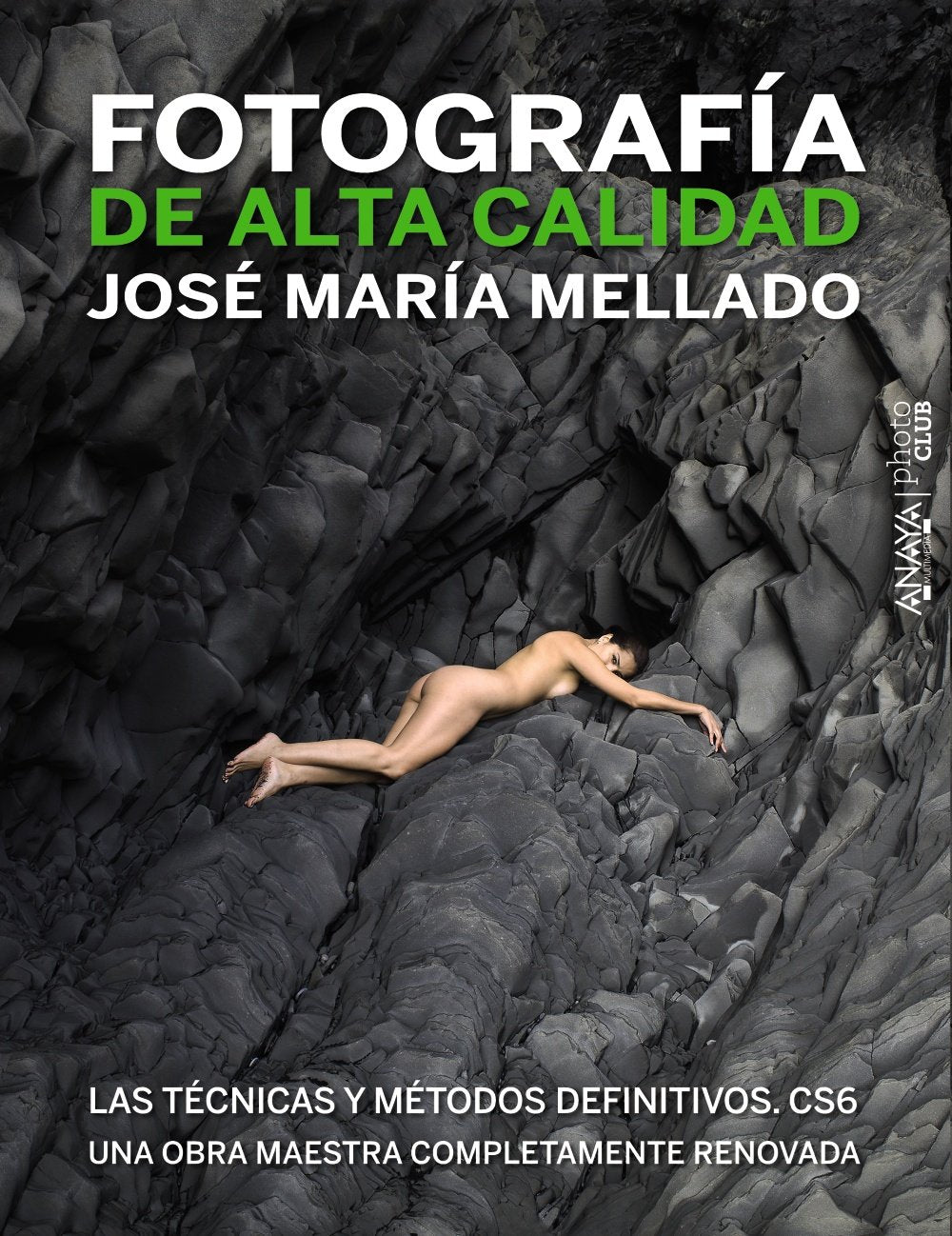 Fotografía de alta calidad / High Quality Photography: Las técnicas y métodos definitivos. Cs6 / The Ultimate Techniques and Methods Cs6 book