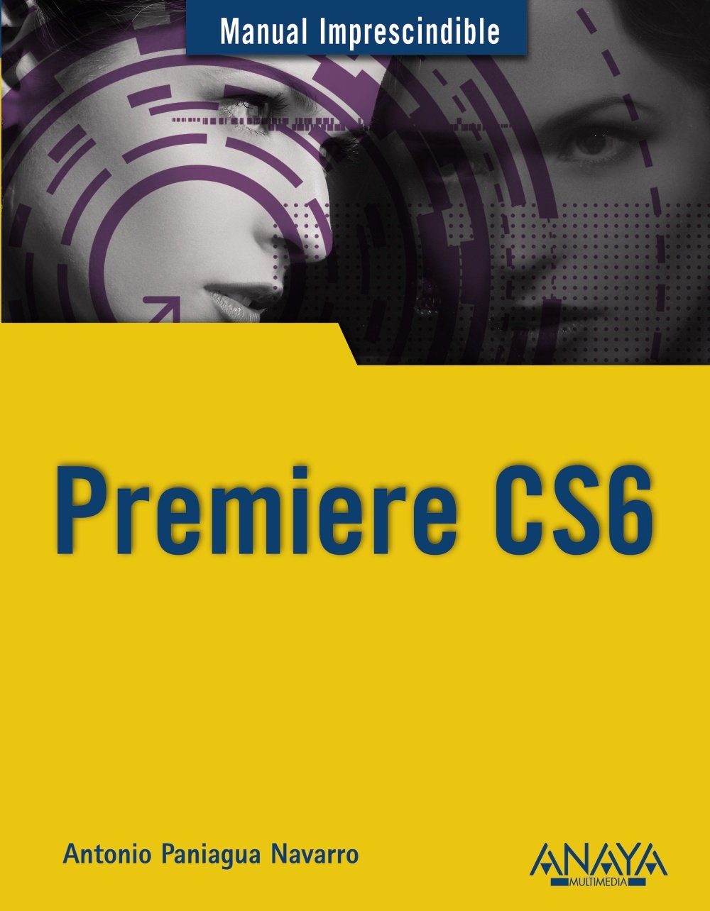 Premiere CS6 (MANUALES IMPRESCINDIBLES) Computer Science