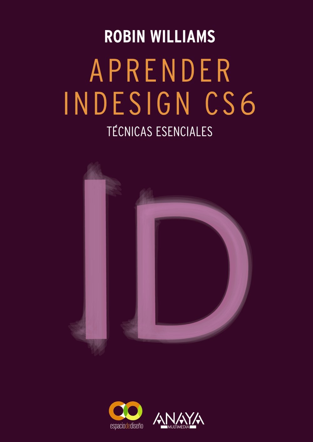 Aprender InDesign CS6 : técnicas esenciales Computer Science Books