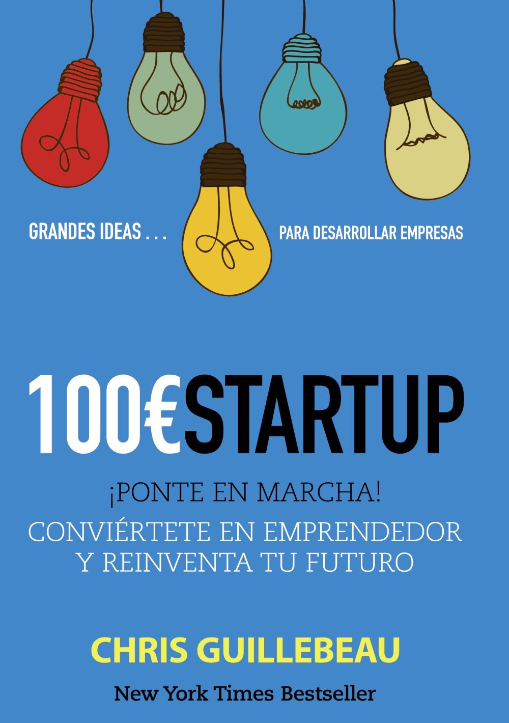 100 Startup/ The $100 Startup: ¡ponte En Marcha! Conviértete En Emprendedor Y Reinventa Tu Futuro/ Reinvent the Way You Make a Living, Do What You Love, and Create a New Future book