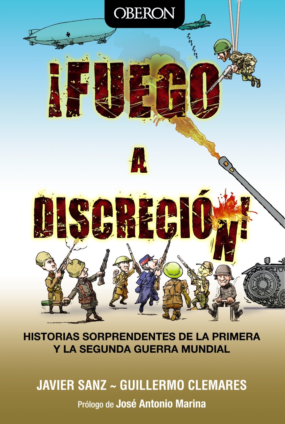¡Fuego a discreción! : historias sorprendentes de la Primera y la Segunda Guerra Mundial book