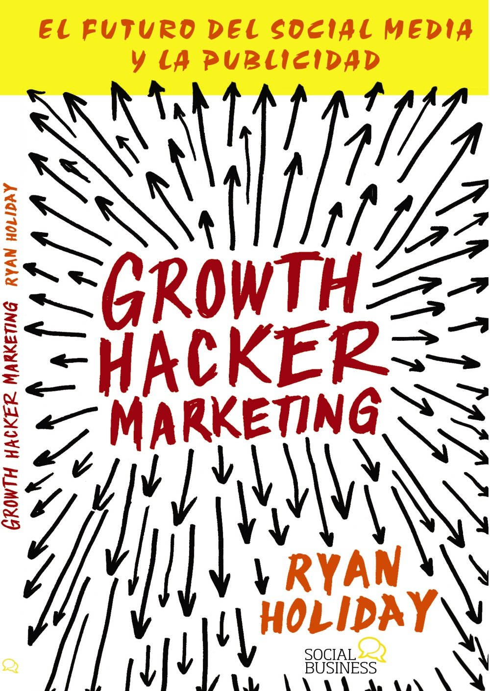 Growth hacker marketing : el futuro del social media y la publicidad book