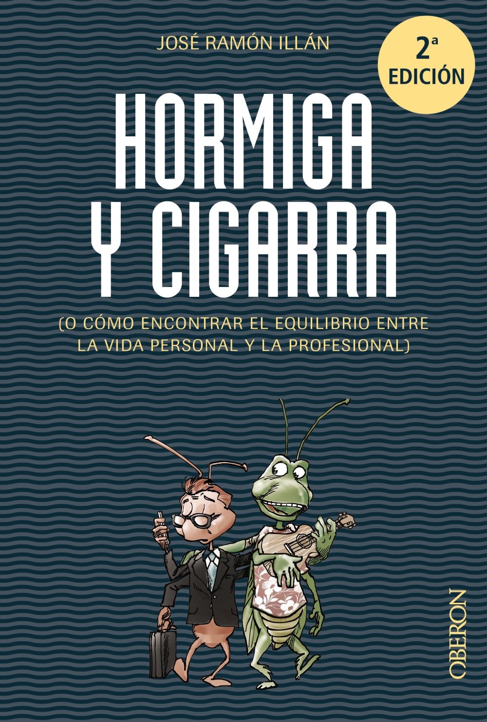 Hormiga y cigarra : o cómo encontrar el equilibrio entre la vida personal y la profesional Social Sciences