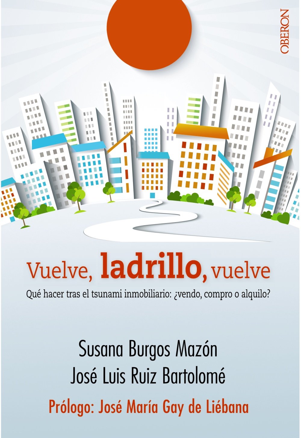 Vuelve, ladrillo-- vuelve : qué hacer tras el tsunami inmobi book