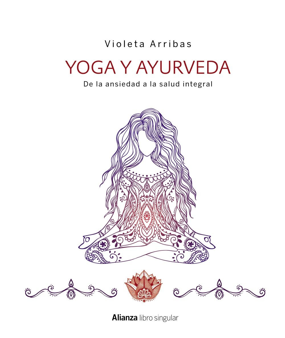Yoga y ayurveda : de la ansiedad a la salud integral (Libros singulares) Hobbies & Crafts