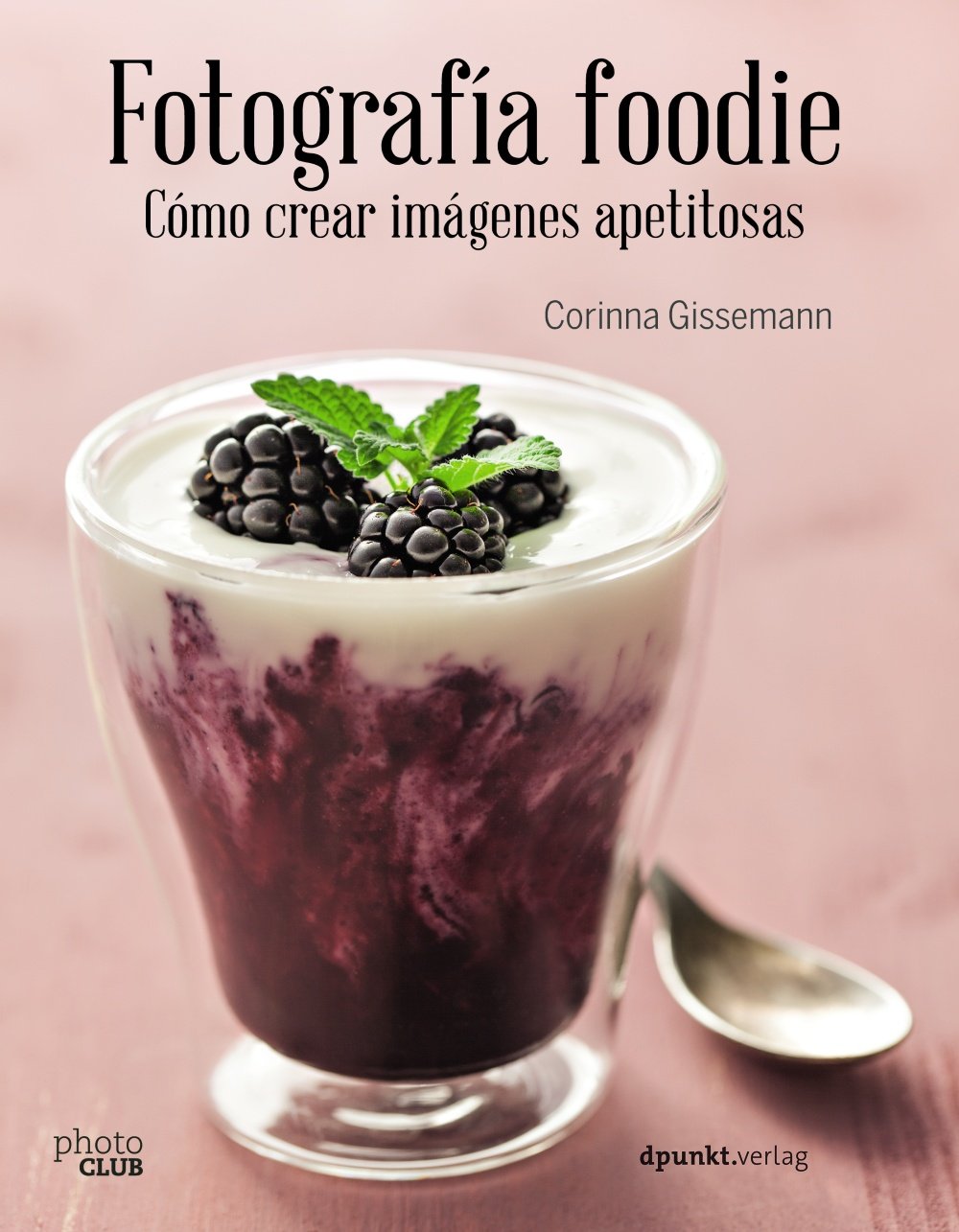 Fotografía foodie : crear imágenes deliciosas (PHOTOCLUB) Social Sciences
