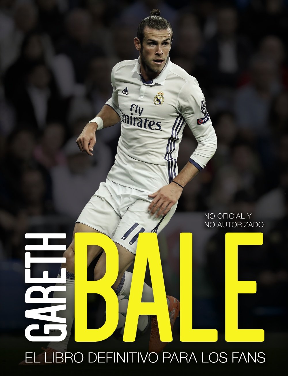 Gareth Bale: El libro definitivo para los fans book