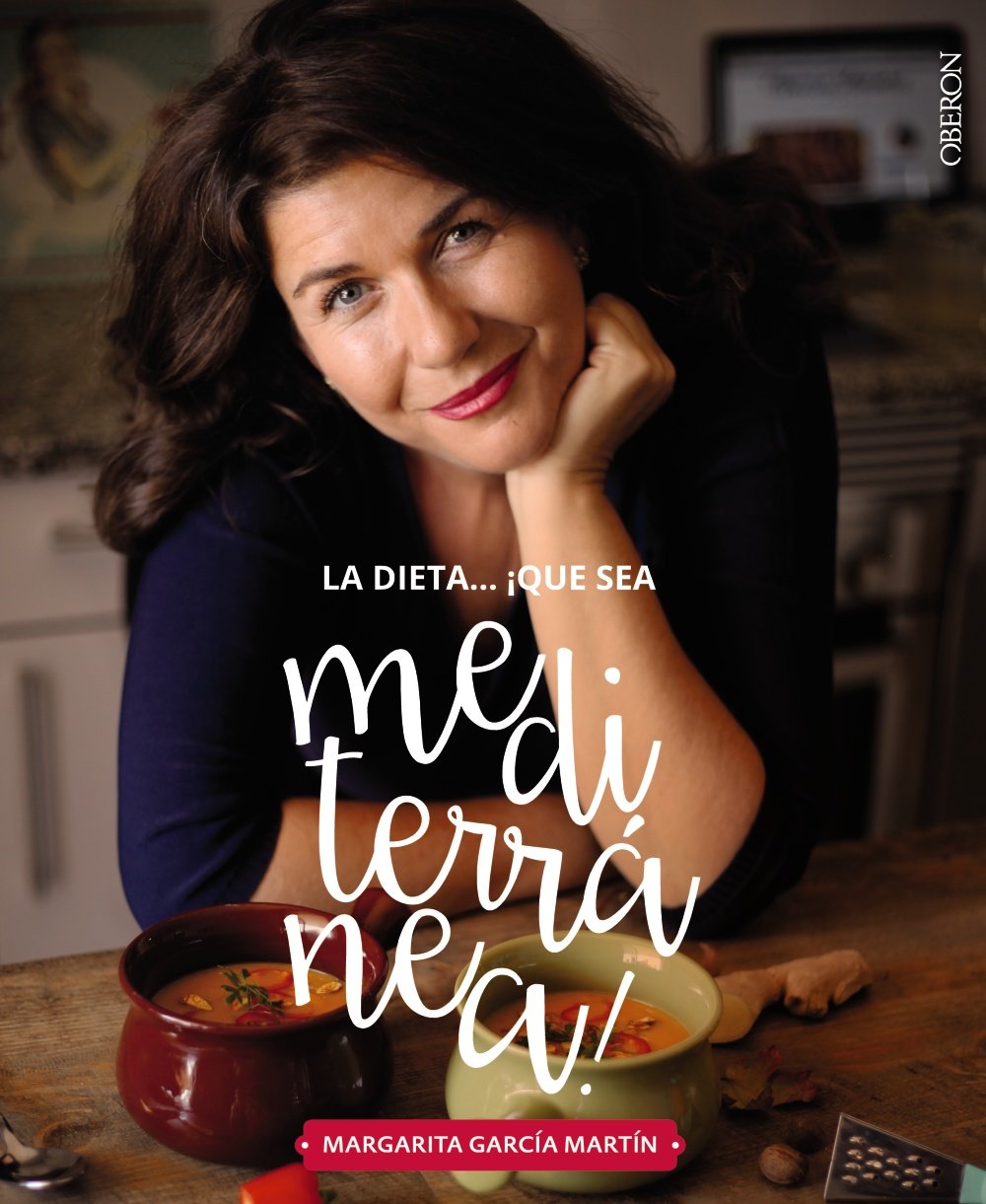 La dieta ¡Qué sea Mediterránea! La tierra que conquistará tu cocina book