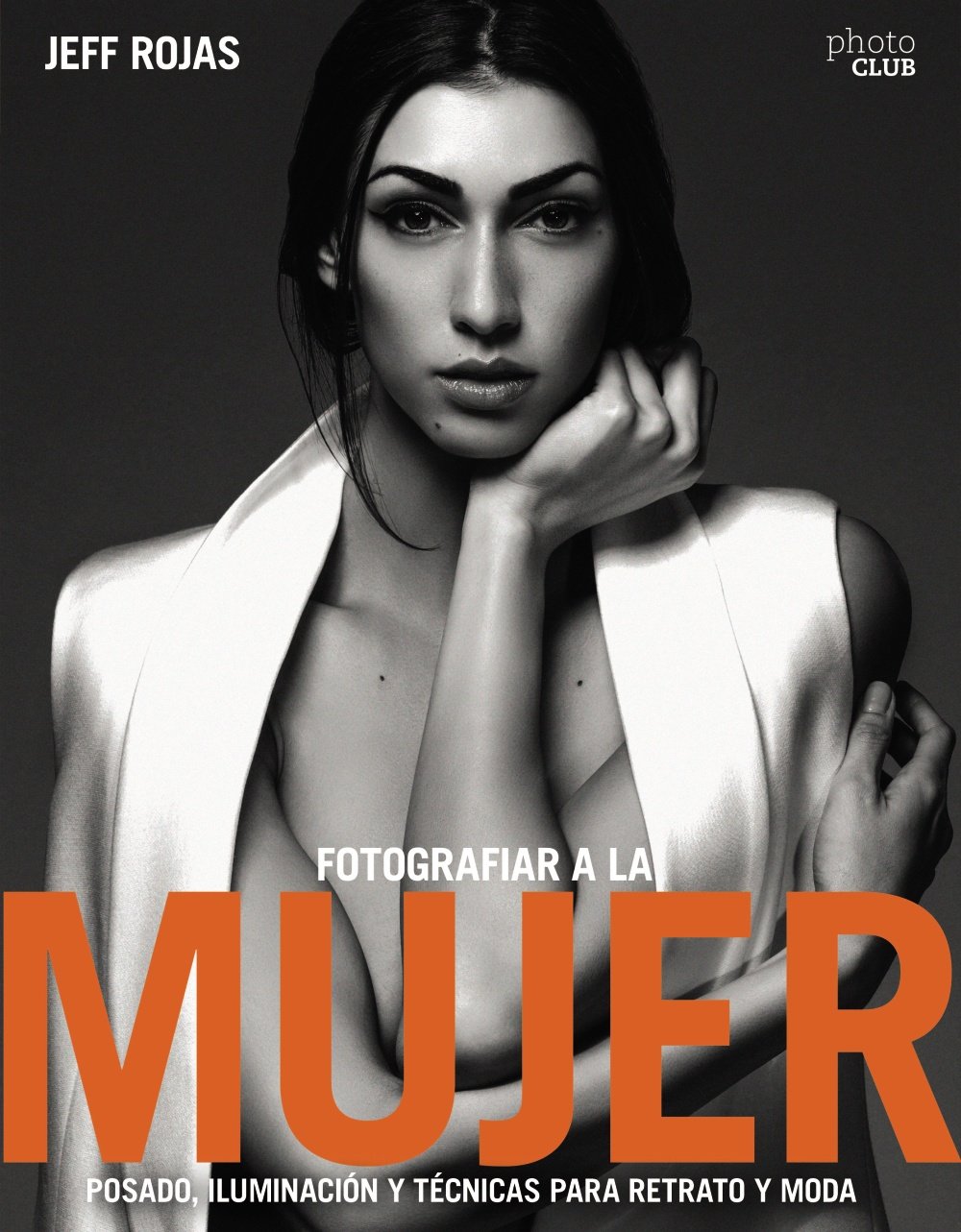 Fotografiar a la mujer : posado, iluminación y técnicas de retrato y moda (PHOTOCLUB) Social Sciences