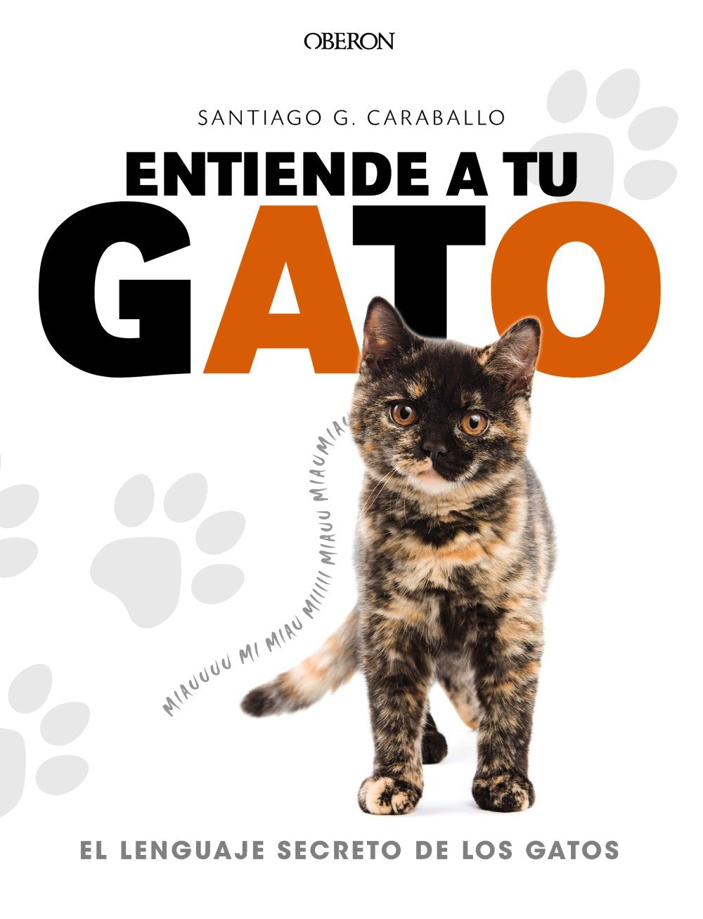 Entiende a tu gato : el lenguaje secreto de los gatos (Libros singulares) Pets