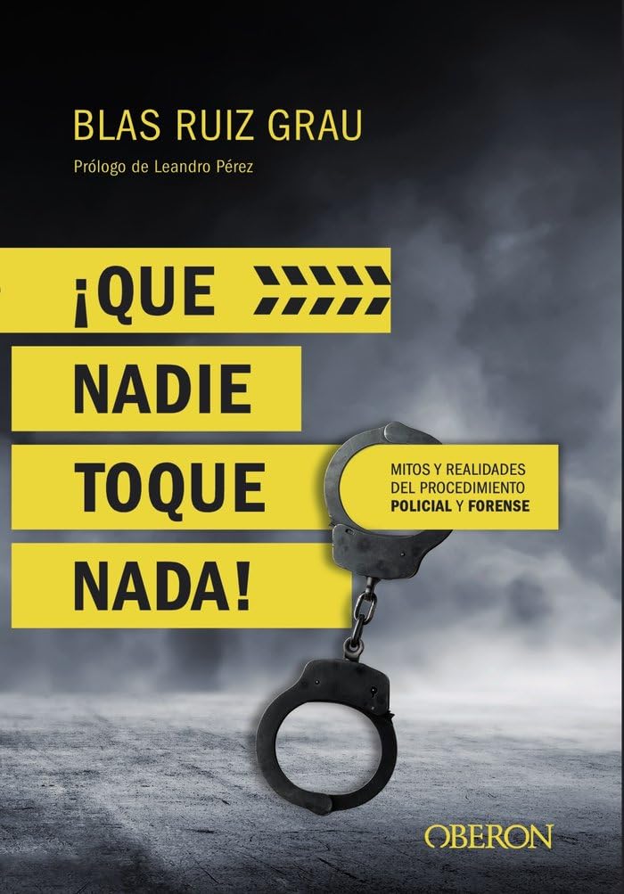 ¡Qué nadie toque nada! : mitos y realidades del procedimiento policial y forense (Libros singulares) Social Sciences