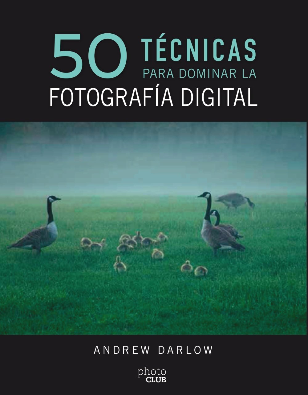 50 técnicas para dominar la fotografía digital (PHOTOCLUB) Social Sciences