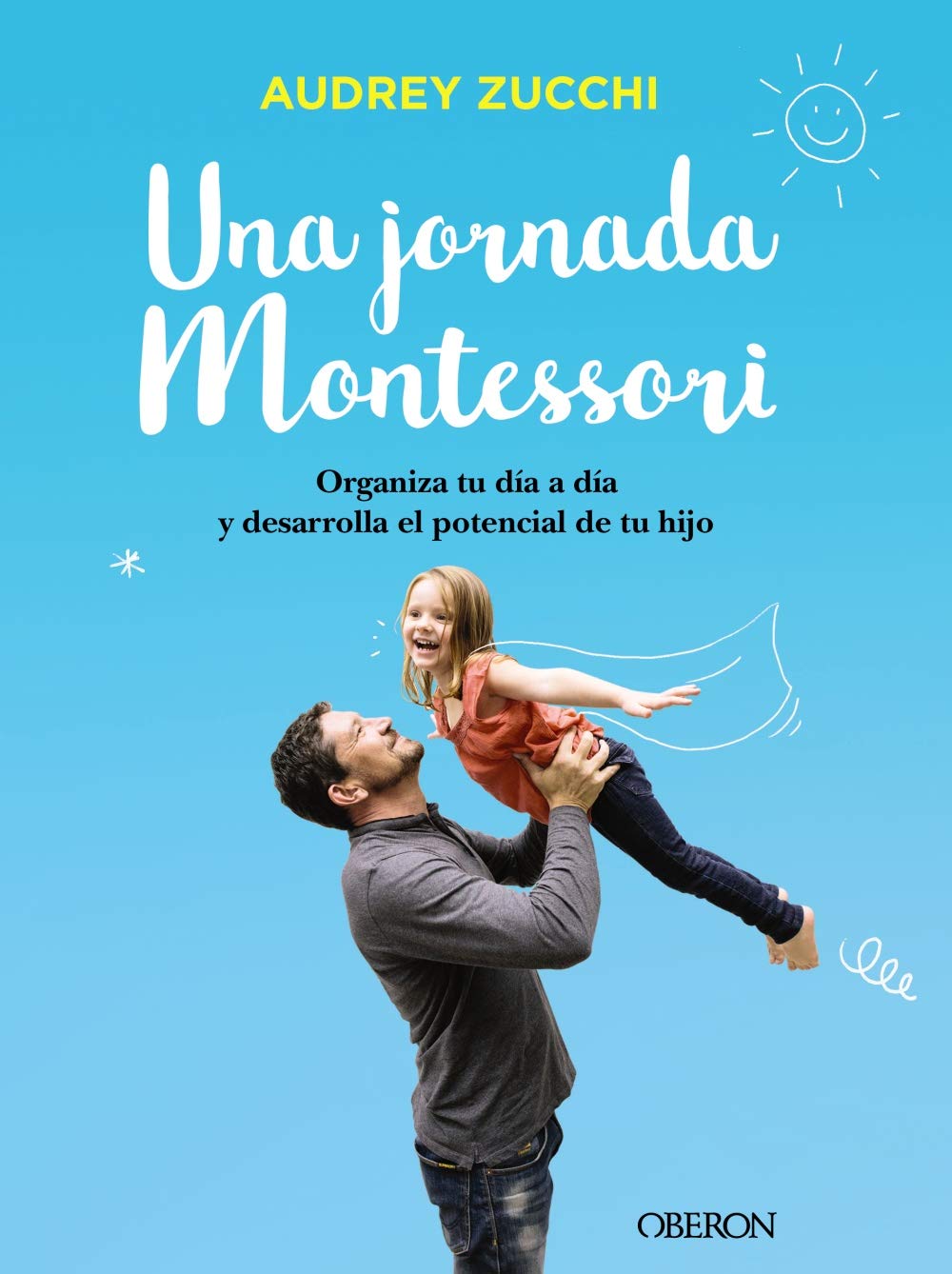 Una jornada Montessori: Organiza tu día a día y desarrolla el potencial de tu hijo (Libros singulares) Social Sciences