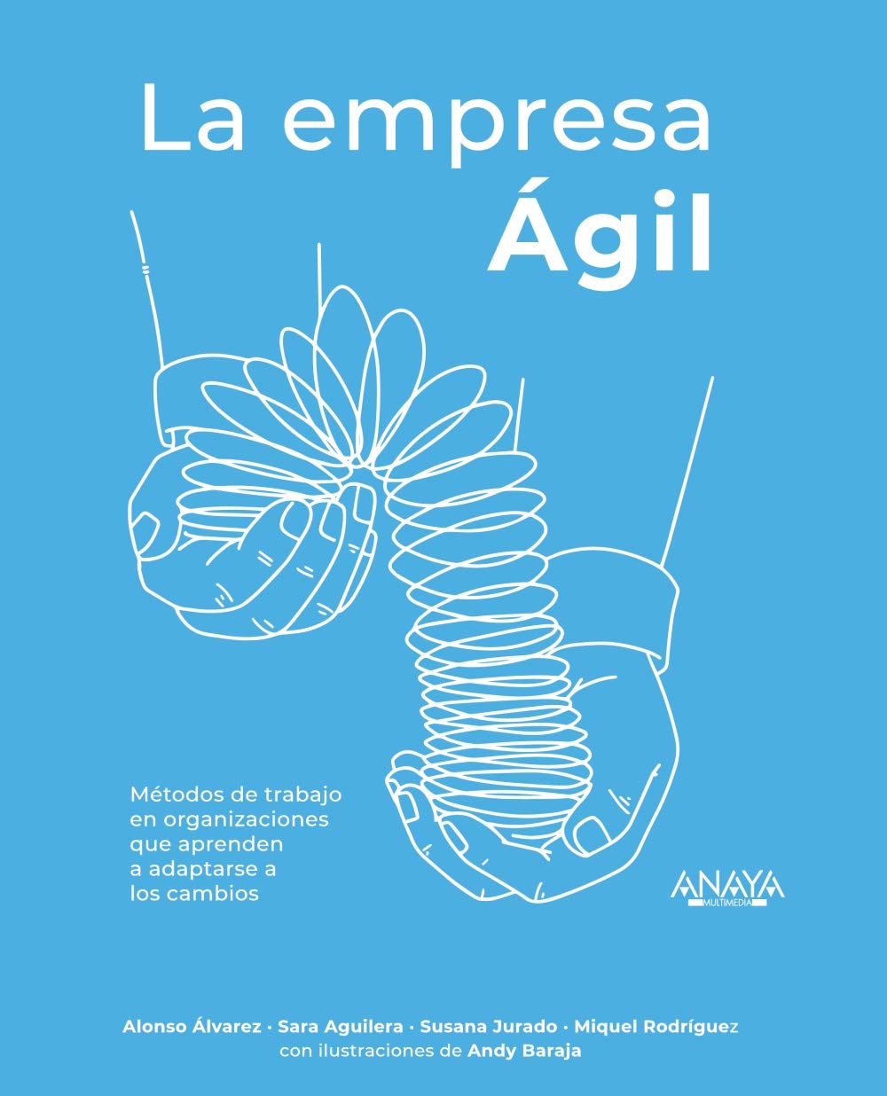La empresa Ágil: Métodos de trabajo en organizaciones que aprenden a adaptarse a los cambios book