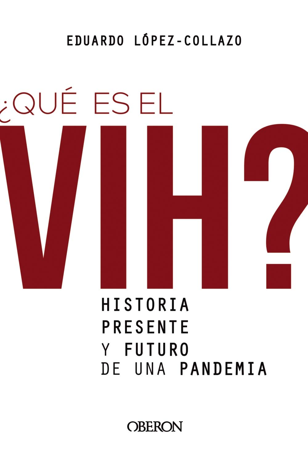 ¿Qué es el VIH? Historia, presente y futuro de una pandemia (Libros singulares) Medicine