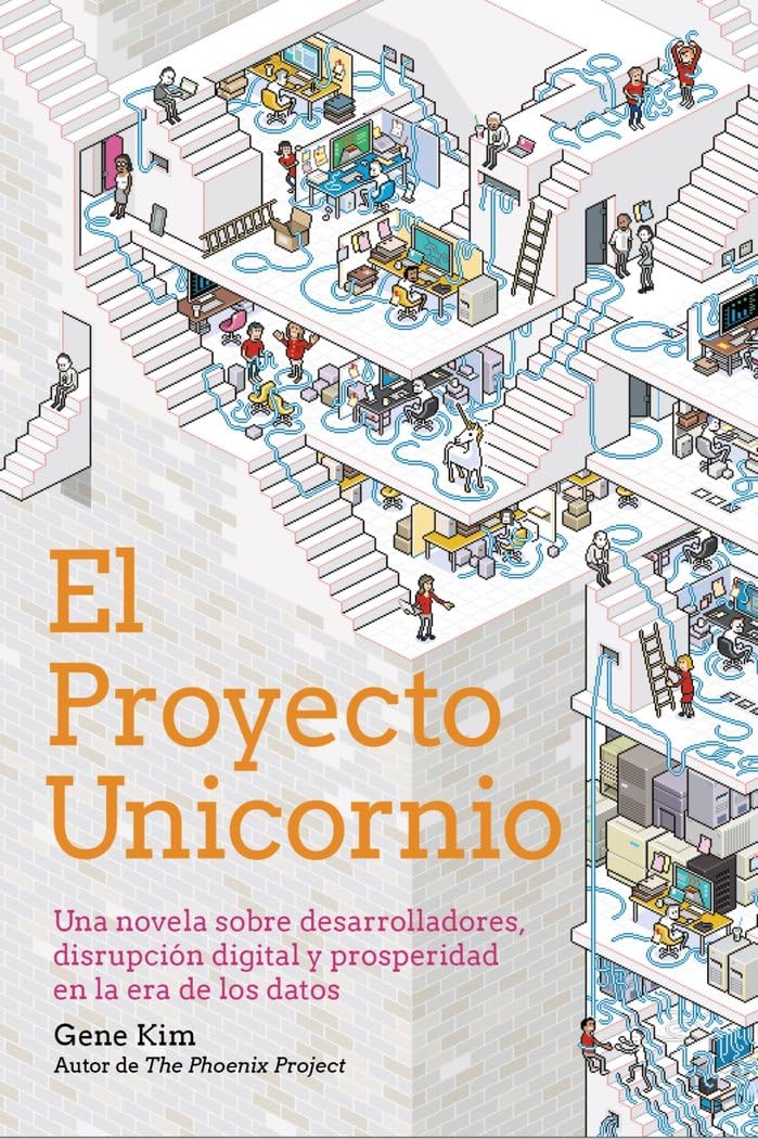 El Proyecto Unicornio: Una novela sobre desarrolladores, disrupción digital y prosperidad en la era de los datos book