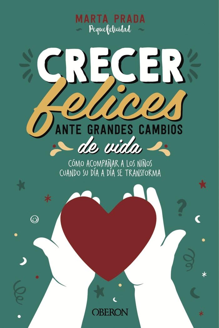 Crecer felices ante grandes cambios de vida: Cómo acompañar a los niños cuando su día a día se transforma Parents & Children