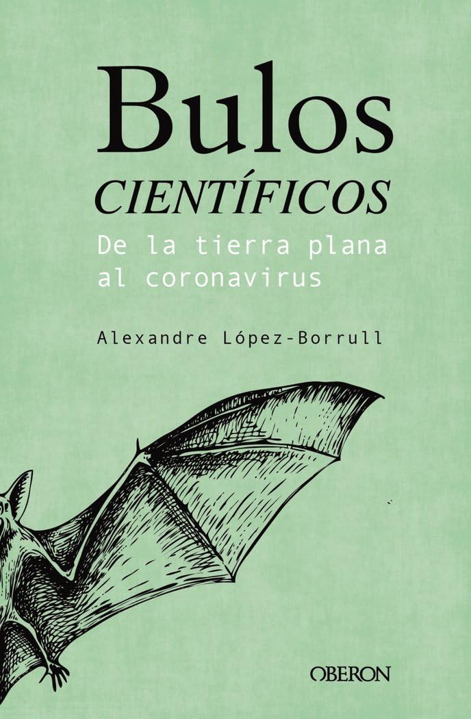Bulos científicos: de la tierra plana al coronavirus (Libros singulares) Books