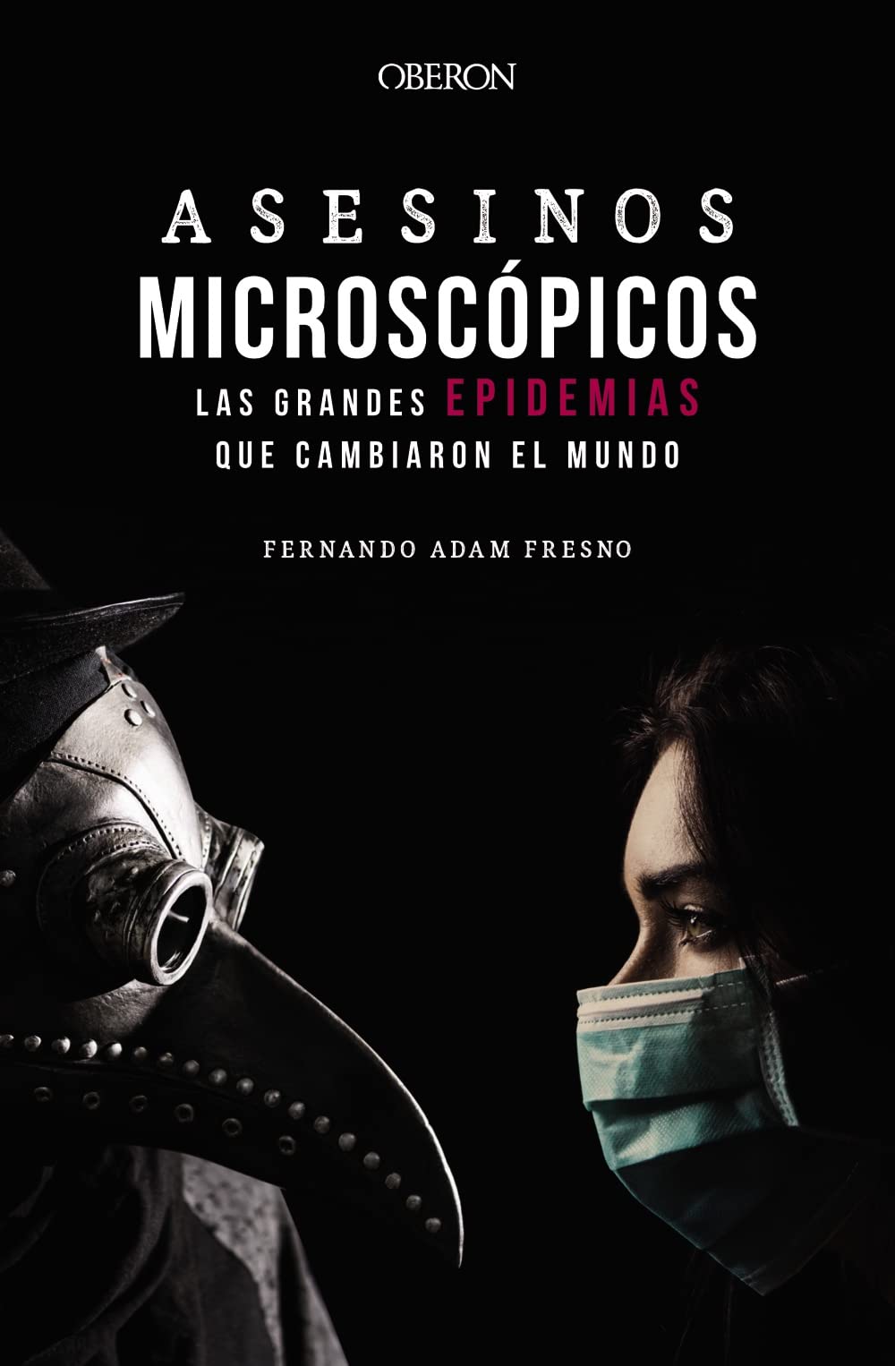 Asesinos microscópicos : las grandes epidemias que cambiaron el mundo Medicine