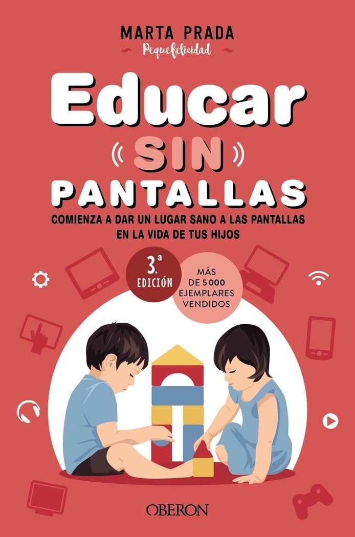 Educar sin pantallas: Aprende a gestionar las pantallas de forma sana, positiva y respetuosa en el hogar (Libros singulares) Social Sciences