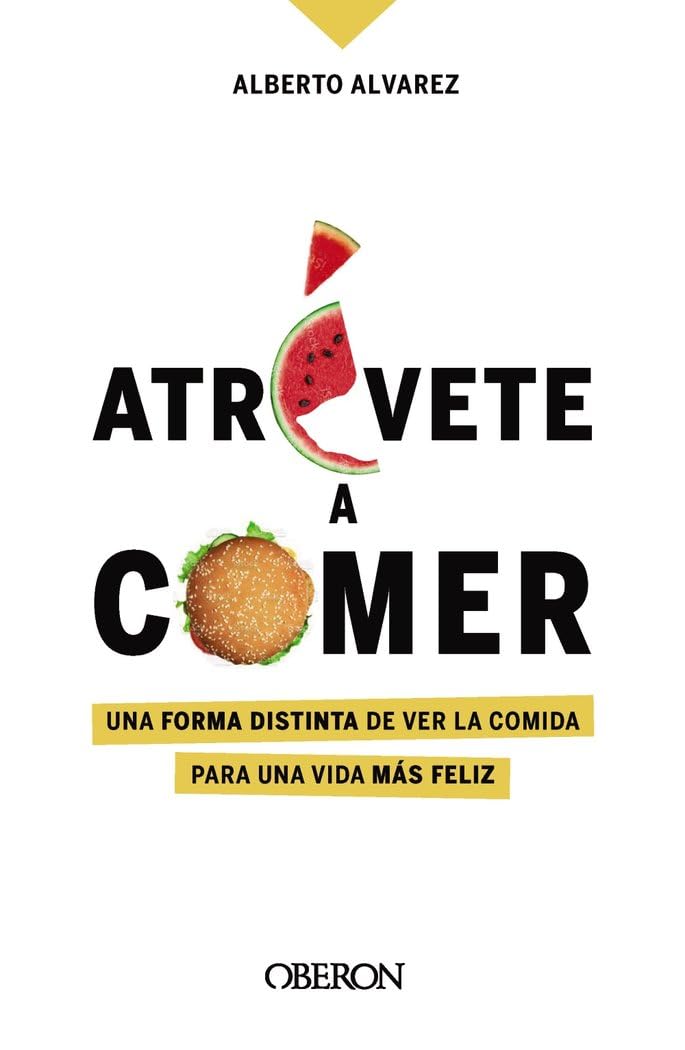 Atrévete a comer: Una forma distinta de ver la comida para una vida más feliz book