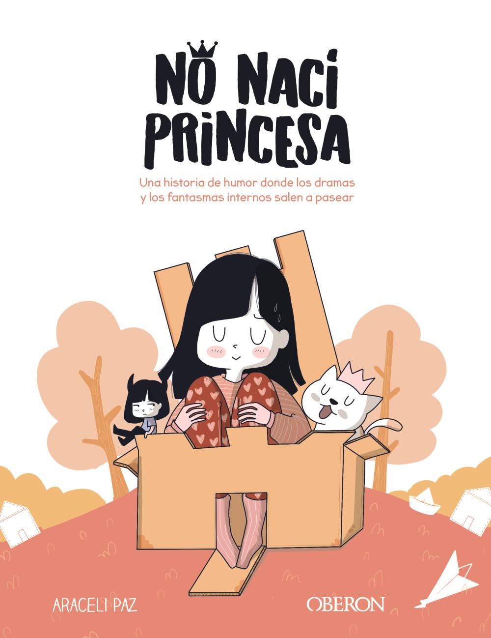 No nací princesa: Una historia de humor donde los dramas y los fantasmas internos salen a pasear (Libros singulares) Books