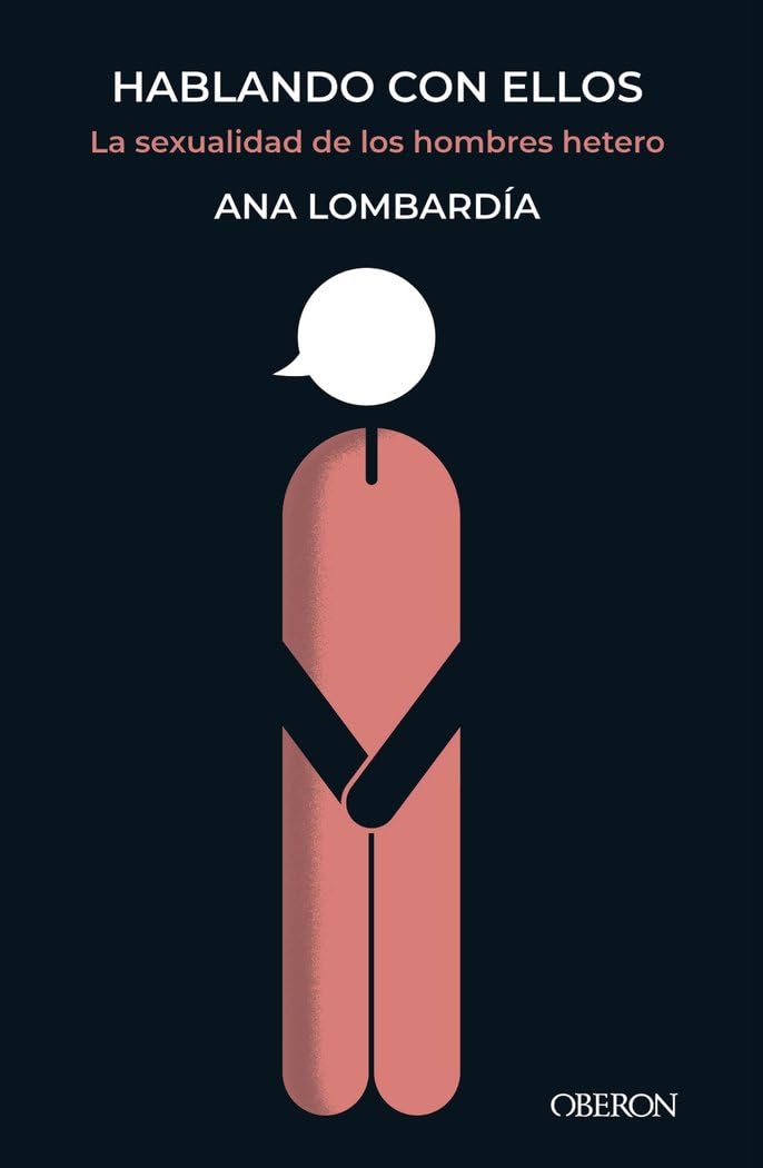 Hablando con ellos. La sexualidad de los hombres hetero (Libros singulares) Partnership & Love
