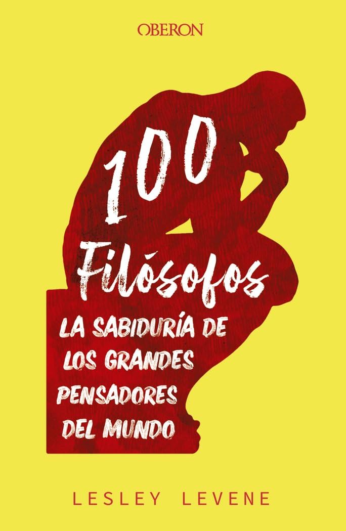 100 filósofos: La sabiduría de los grandes pensadores del mundo book
