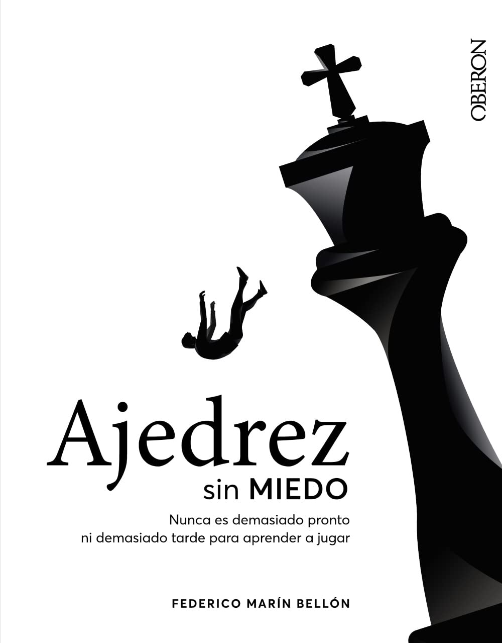 Ajedrez sin miedo: Nunca es demasiado pronto ni demasiado tarde para aprender (Libros singulares) Leisure & Fun