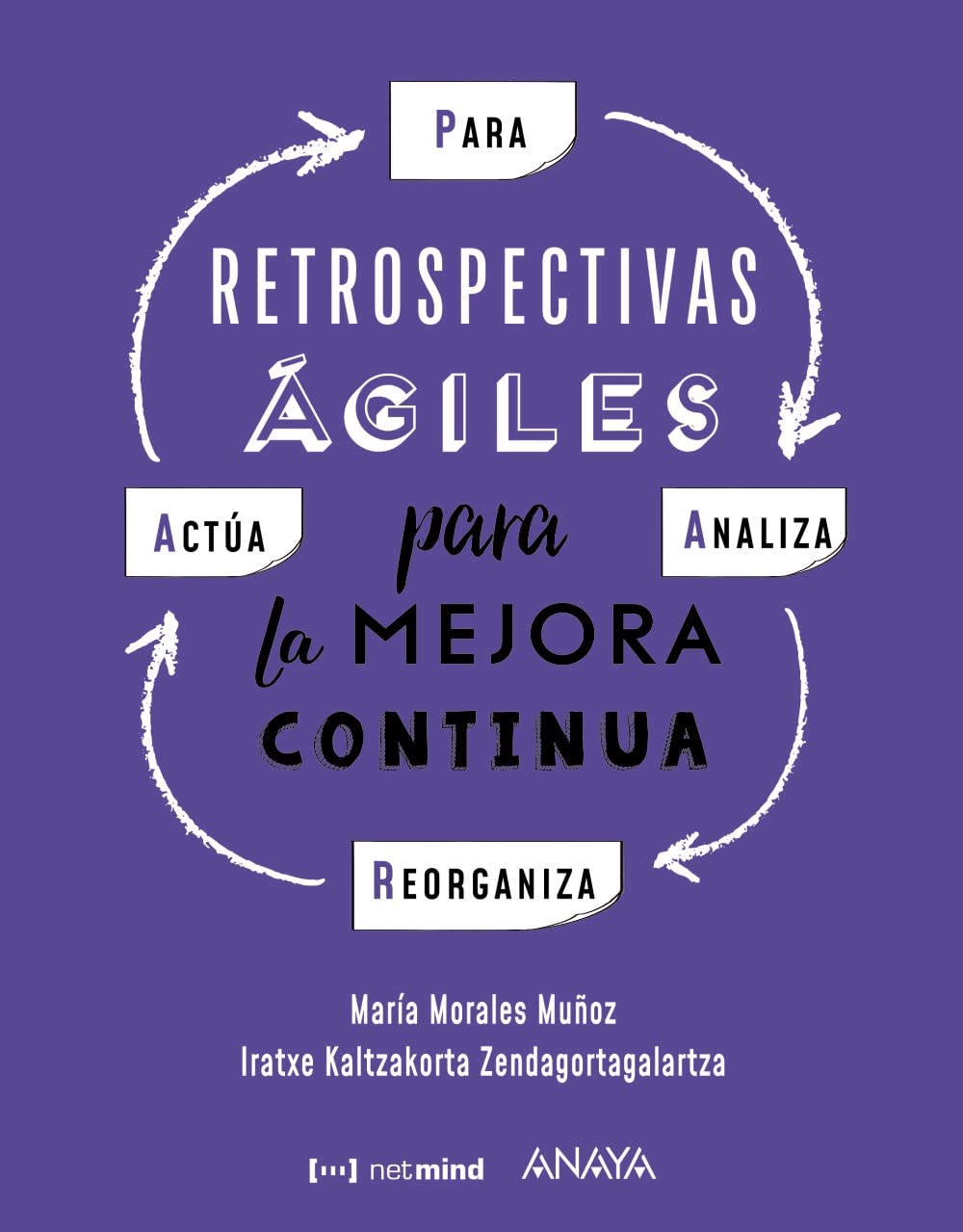 P. A. R. A. (Para, Analiza, Reorganiza, Actúa): Retrospectivas ágiles para la mejora continua (TÍTULOS ESPECIALES) Business, Finance & Career