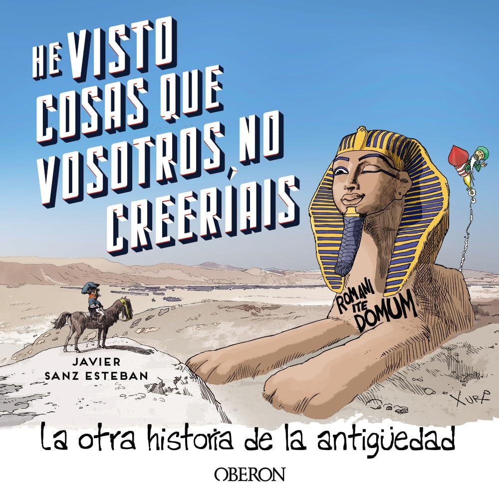 He visto cosas que vosotros no creeríais: La otra historia de la Antigüedad (Libros singulares) Politics & History
