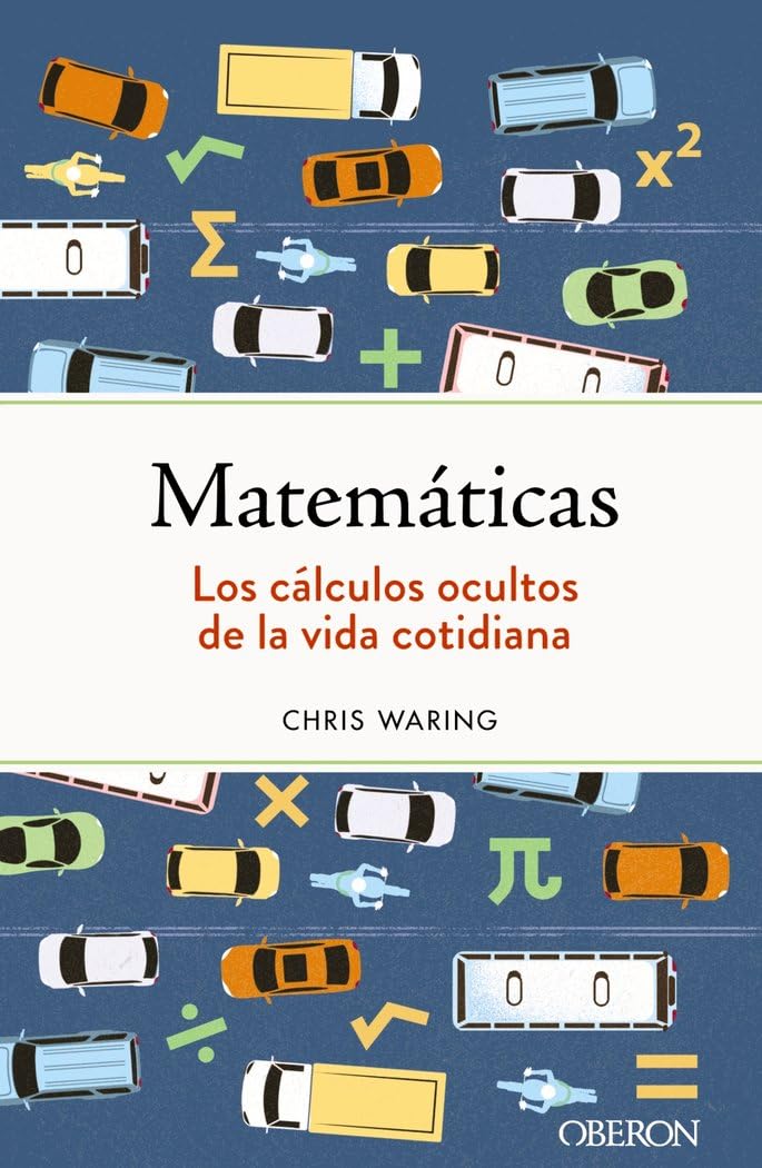 Matemáticas. Los cálculos ocultos de la vida cotidiana (Libros singulares) Mathematics