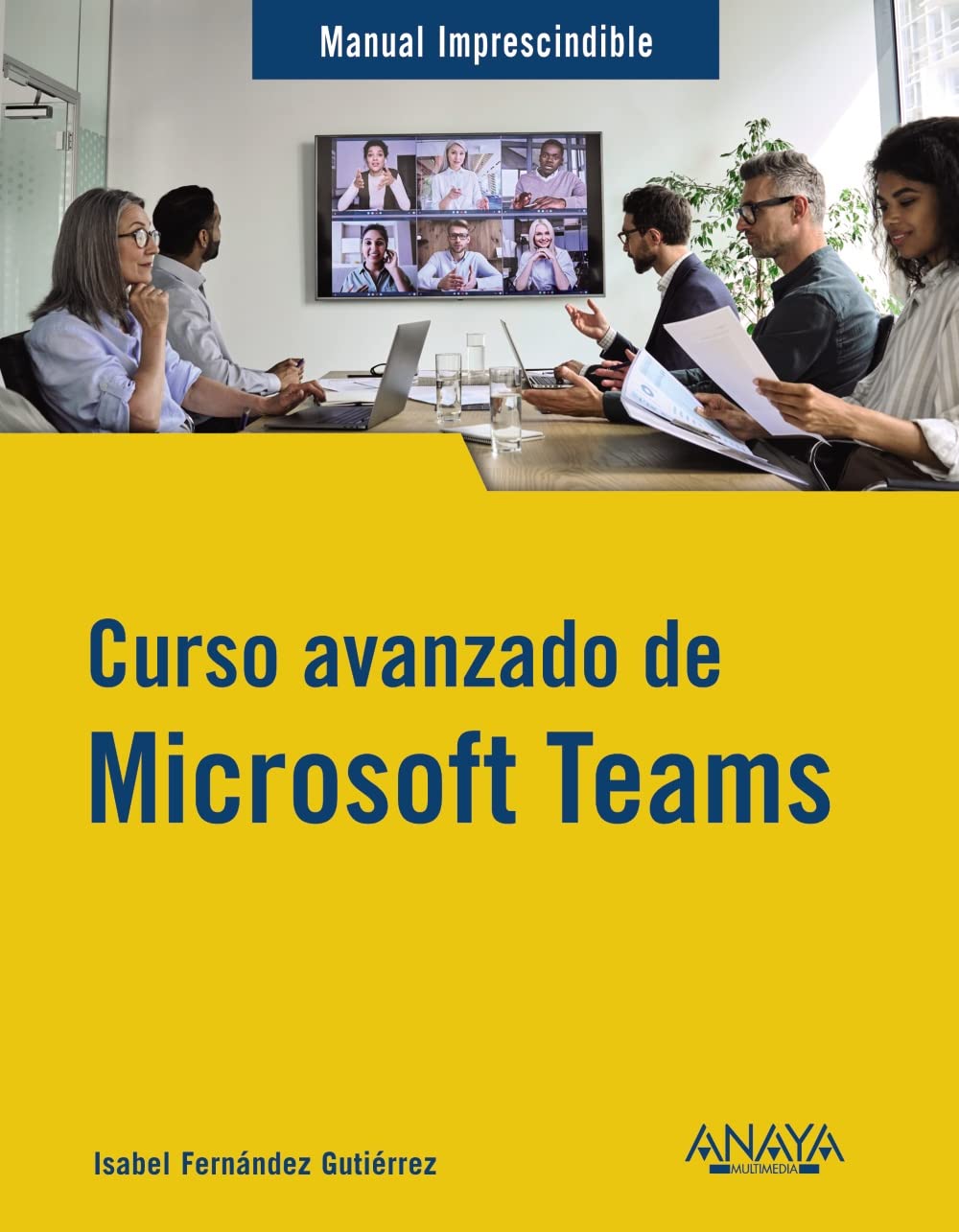 Curso avanzado de Microsoft Teams (MANUALES IMPRESCINDIBLES) Computer Science