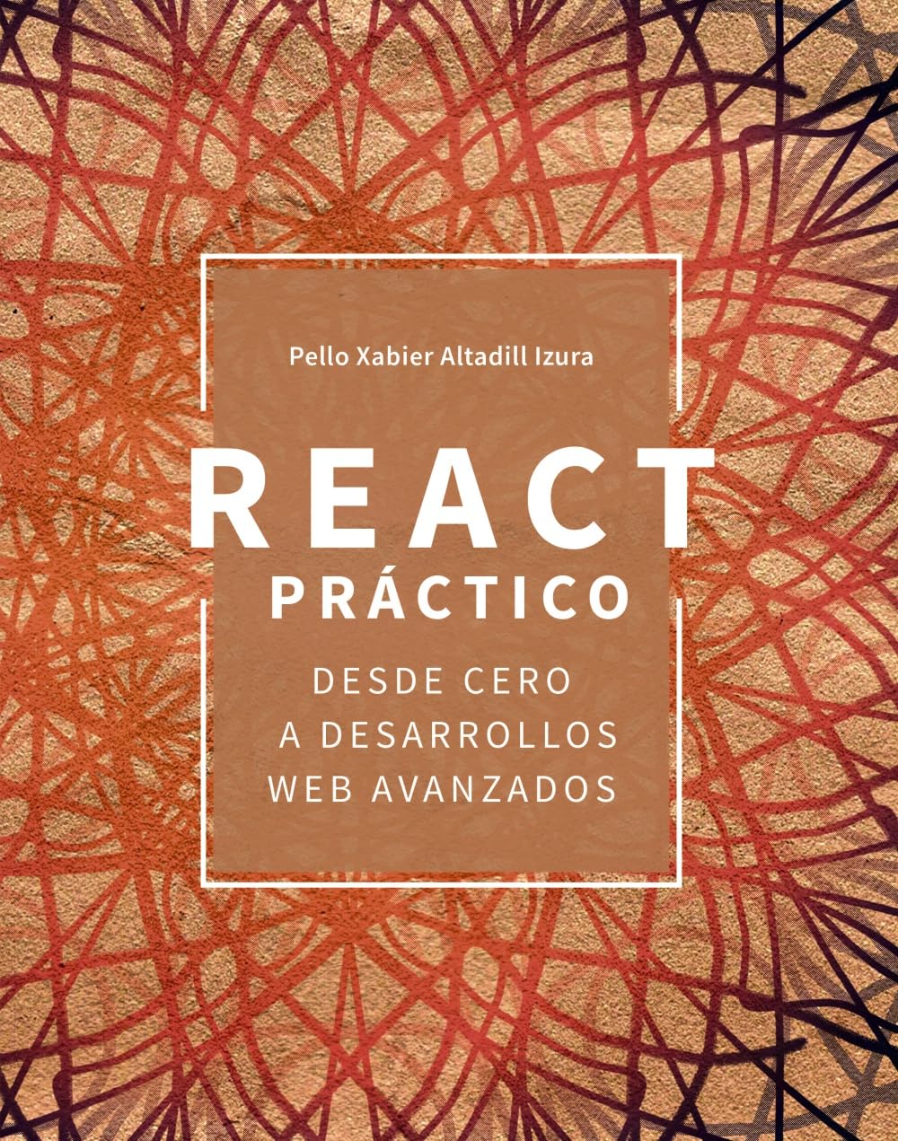 React práctico: Desde cero a desarrollos web avanzados book