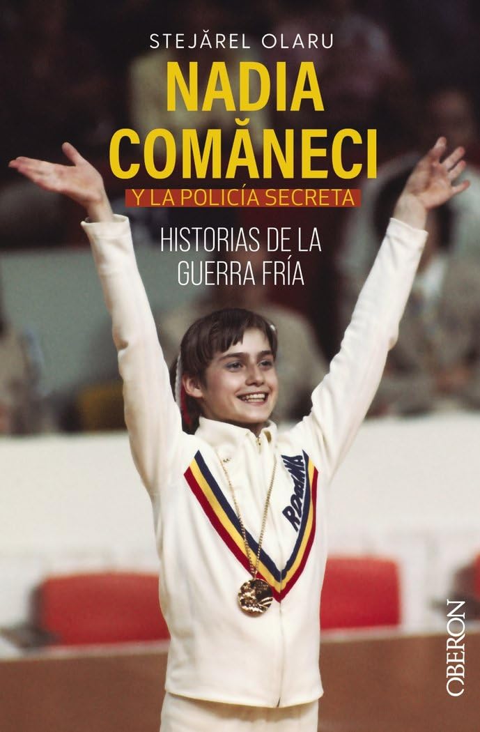 Nadia Comaneci y la policía secreta. Historias de la guerra fría (Libros singulares) Politics & History