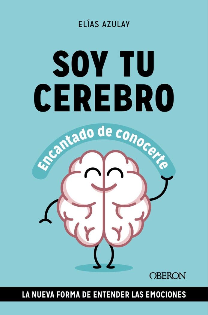 Soy tu cerebro, encantado de conocerte: La nueva forma de entender las emociones book