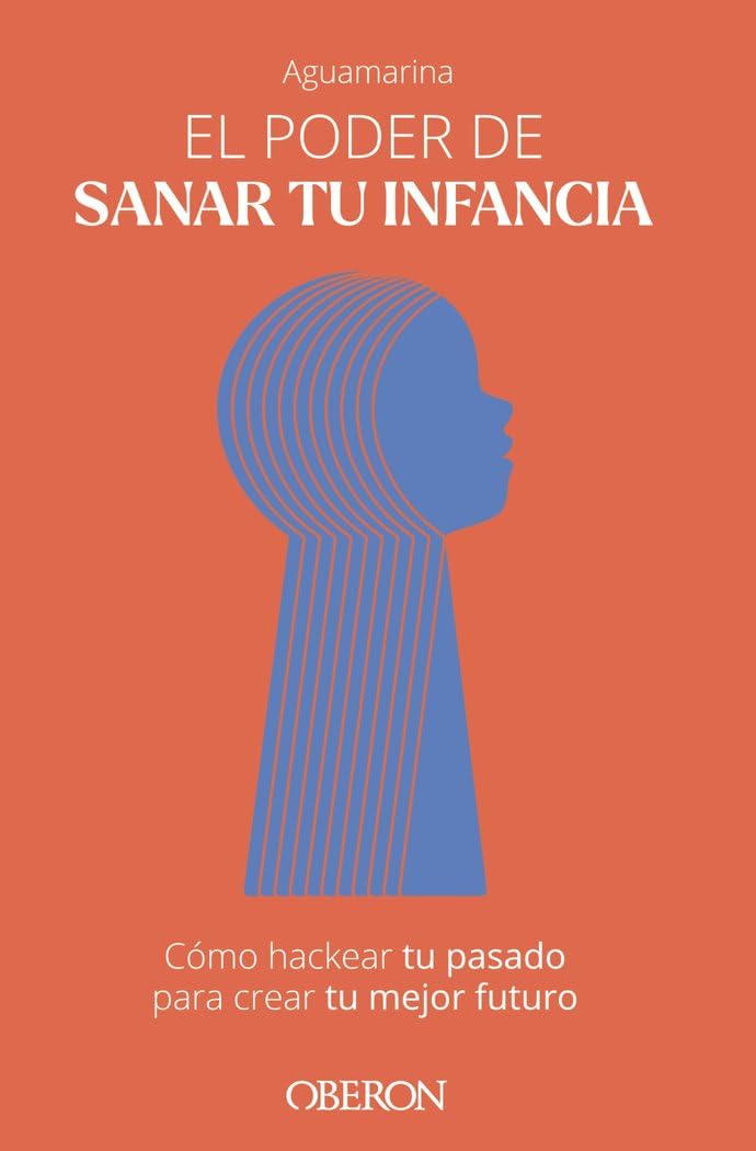 El poder de sanar tu infancia: Cómo hackear tu pasado para crear tu mejor futuro (Libros singulares) Social Sciences